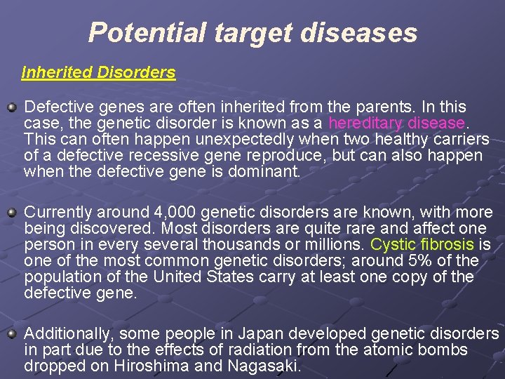 Potential target diseases Inherited Disorders Defective genes are often inherited from the parents. In