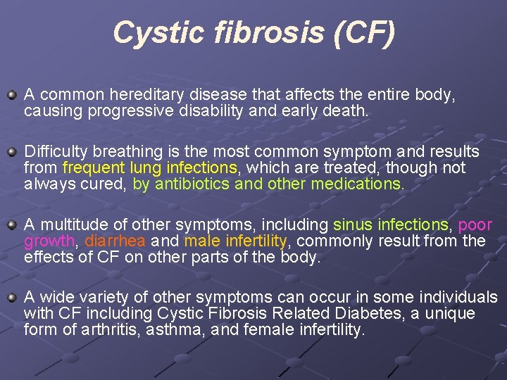 Cystic fibrosis (CF) A common hereditary disease that affects the entire body, causing progressive