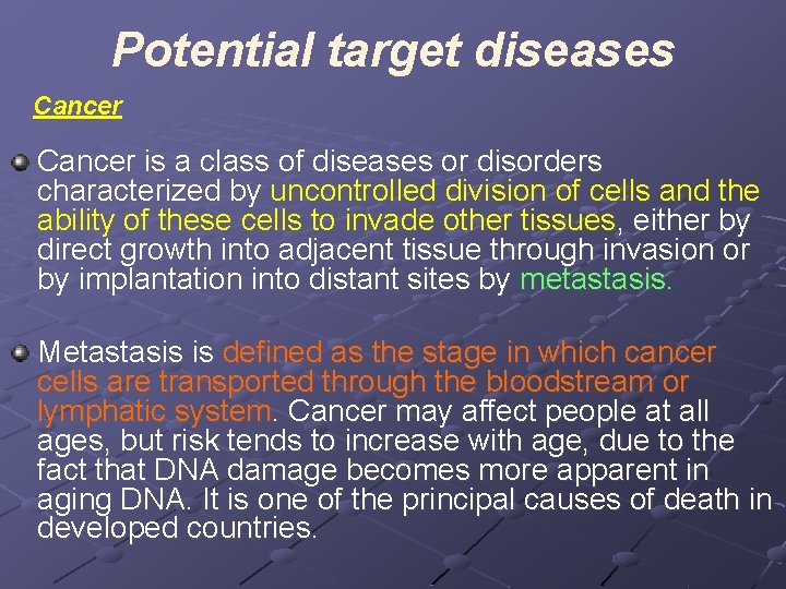 Potential target diseases Cancer is a class of diseases or disorders characterized by uncontrolled