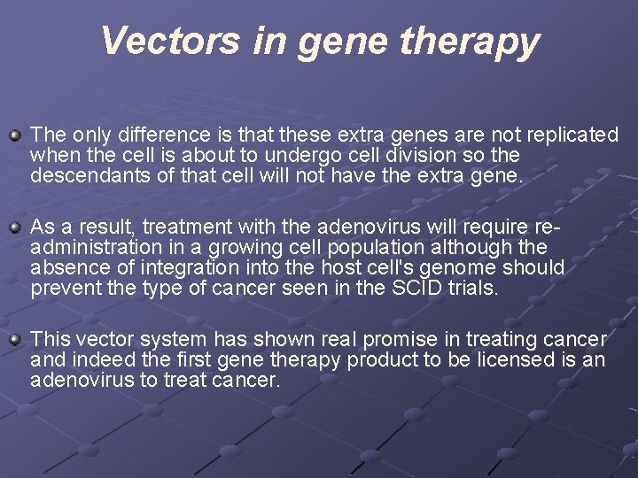 Vectors in gene therapy The only difference is that these extra genes are not