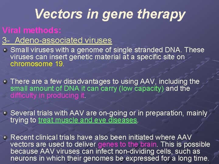 Vectors in gene therapy Viral methods: 3 - Adeno-associated viruses Small viruses with a