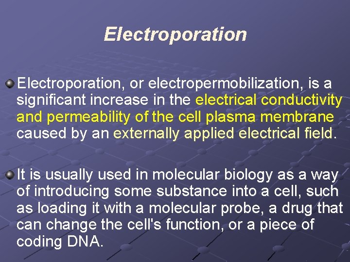 Electroporation, or electropermobilization, is a significant increase in the electrical conductivity and permeability of