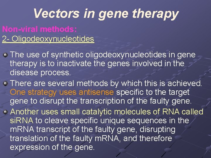 Vectors in gene therapy Non-viral methods: 2 - Oligodeoxynucleotides The use of synthetic oligodeoxynucleotides