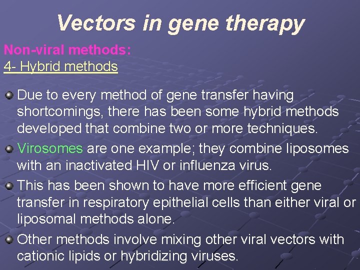 Vectors in gene therapy Non-viral methods: 4 - Hybrid methods Due to every method
