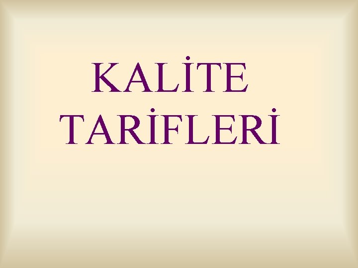 KALİTE TARİFLERİ 