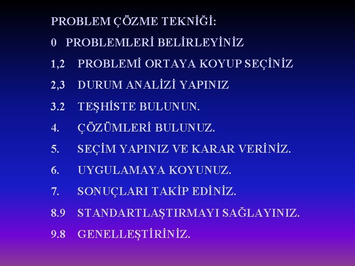 PROBLEM ÇÖZME TEKNİĞİ: 0 PROBLEMLERİ BELİRLEYİNİZ 1, 2 PROBLEMİ ORTAYA KOYUP SEÇİNİZ 2, 3