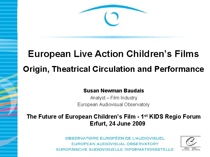 European Live Action Children’s Films Origin, Theatrical Circulation and Performance Susan Newman Baudais Analyst