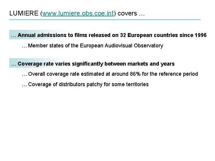 LUMIERE (www. lumiere. obs. coe. int) covers … … Annual admissions to films released