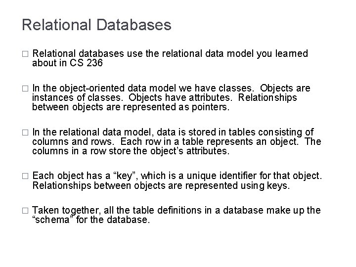 Relational Databases � Relational databases use the relational data model you learned about in