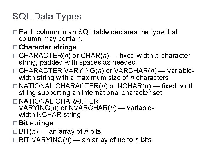 SQL Data Types � Each column in an SQL table declares the type that