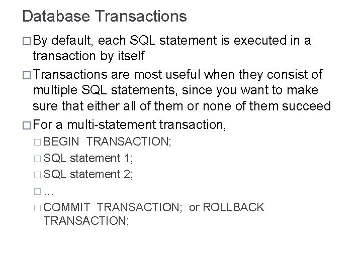 Database Transactions � By default, each SQL statement is executed in a transaction by