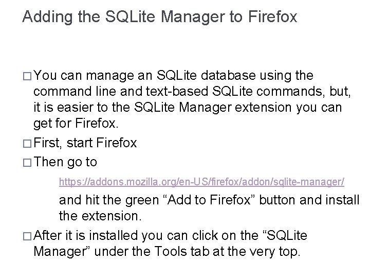 Adding the SQLite Manager to Firefox � You can manage an SQLite database using