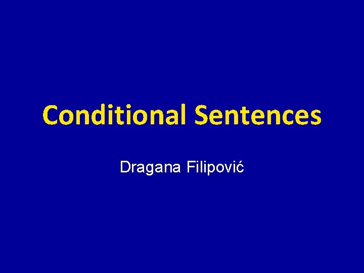 Conditional Sentences Dragana Filipović 