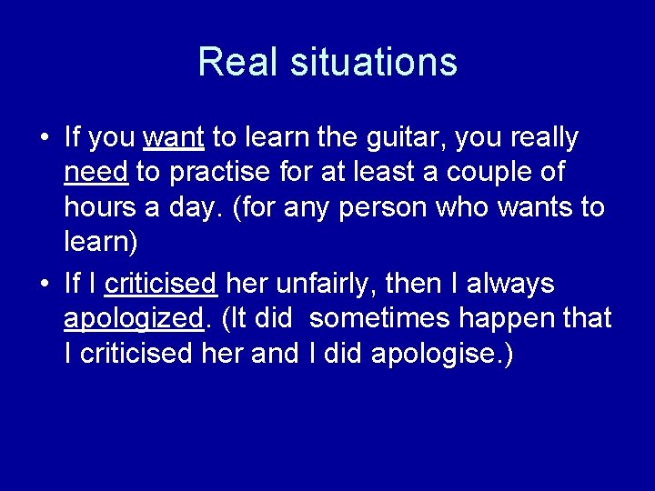Real situations • If you want to learn the guitar, you really need to