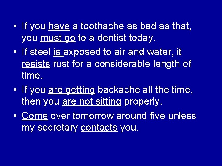  • If you have a toothache as bad as that, you must go