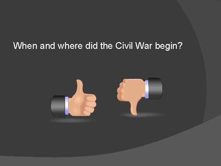 When and where did the Civil War begin? 