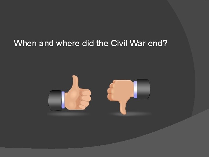When and where did the Civil War end? 