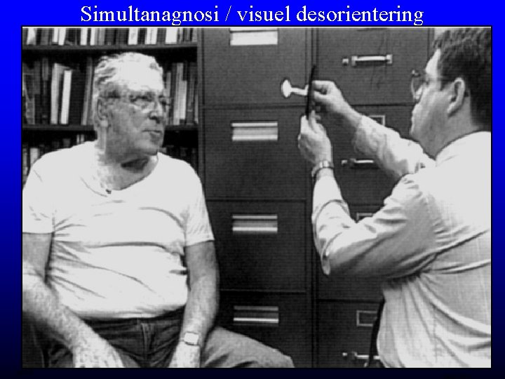Simultanagnosi / visuel desorientering hu/RH (Rafal 1997) 