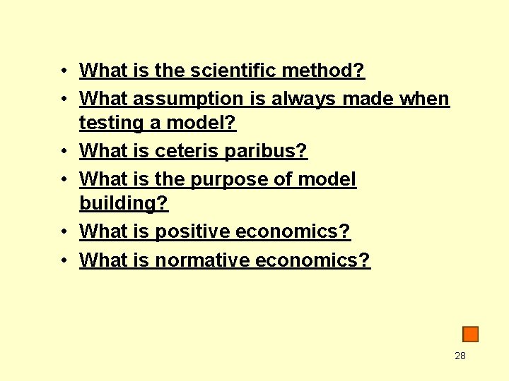  • What is the scientific method? • What assumption is always made when