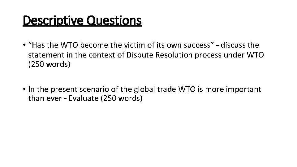 Descriptive Questions • “Has the WTO become the victim of its own success” –