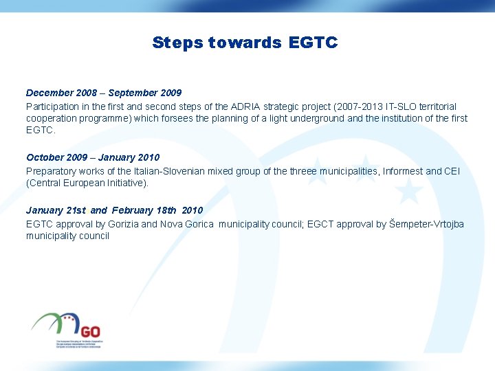 Steps towards EGTC December 2008 – September 2009 Participation in the first and second