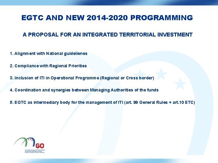 EGTC AND NEW 2014 -2020 PROGRAMMING A PROPOSAL FOR AN INTEGRATED TERRITORIAL INVESTMENT 1.