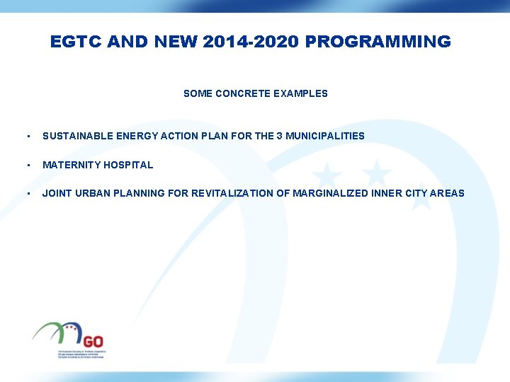 EGTC AND NEW 2014 -2020 PROGRAMMING SOME CONCRETE EXAMPLES • SUSTAINABLE ENERGY ACTION PLAN
