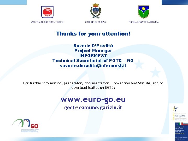 Thanks for your attention! Saverio D’Eredità Project Manager INFORMEST Technical Secretariat of EGTC –