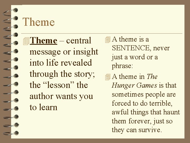 Theme 4 Theme – central message or insight into life revealed through the story;