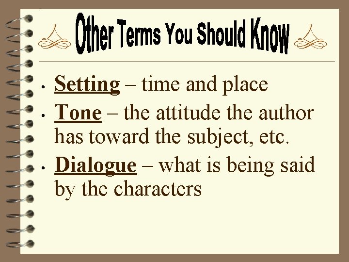  • • • Setting – time and place Tone – the attitude the