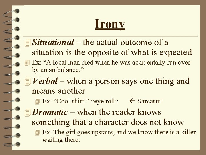 Irony 4 Situational – the actual outcome of a situation is the opposite of