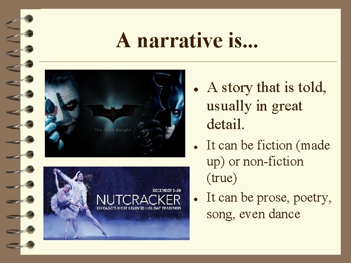 A narrative is. . . l l l A story that is told, usually