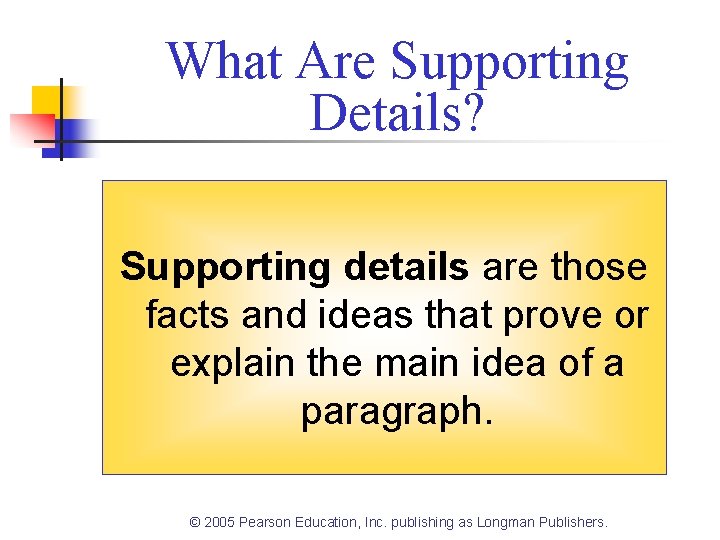 What Are Supporting Details? Supporting details are those facts and ideas that prove or What Are Supporting Details? Supporting details are those facts and ideas that prove or
