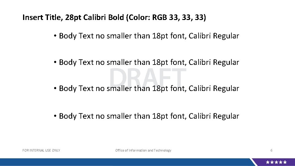 Insert Title, 28 pt Calibri Bold (Color: RGB 33, 33) • Body Text no