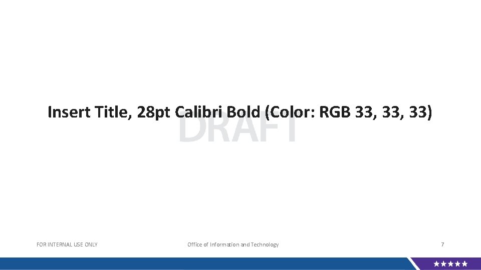 Insert Title, 28 pt Calibri Bold (Color: RGB 33, 33) FOR INTERNAL USE ONLY