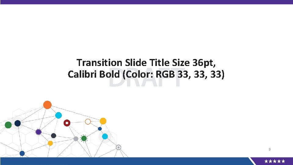 Transition Slide Title Size 36 pt, Calibri Bold (Color: RGB 33, 33) 9 