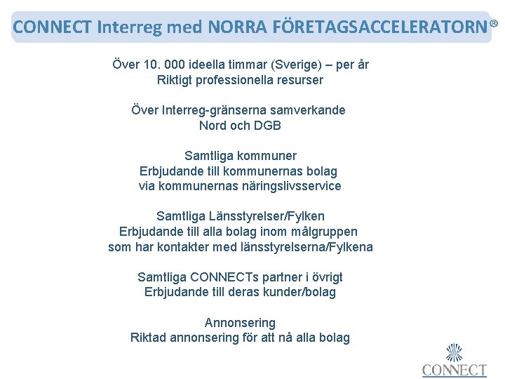 CONNECT Interreg med NORRA FÖRETAGSACCELERATORN® Över 10. 000 ideella timmar (Sverige) – per år