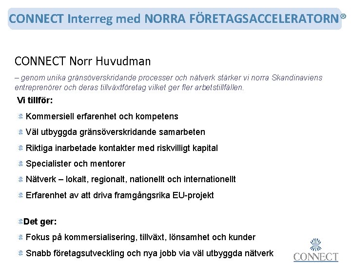CONNECT Interreg med NORRA FÖRETAGSACCELERATORN® CONNECT Norr Huvudman – genom unika gränsöverskridande processer och