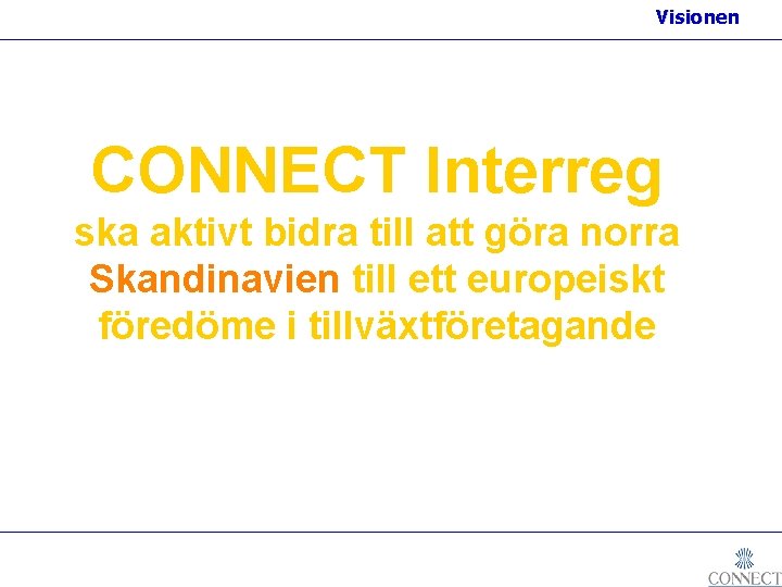 Visionen CONNECT Interreg ska aktivt bidra till att göra norra Skandinavien till ett europeiskt