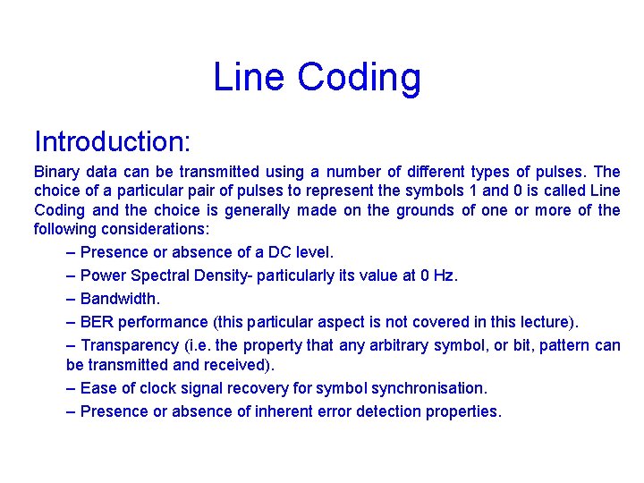 Line Coding Introduction: Binary data can be transmitted using a number of different types