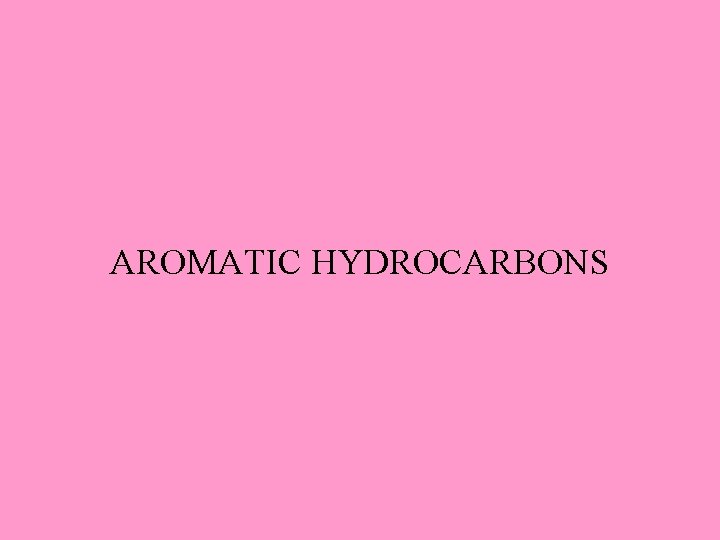 AROMATIC HYDROCARBONS 