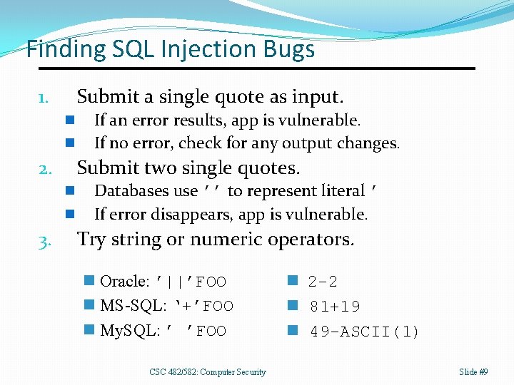 Finding SQL Injection Bugs Submit a single quote as input. 1. n n Submit