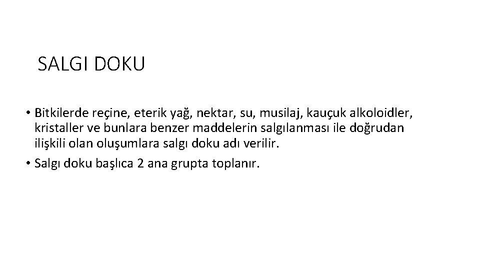 SALGI DOKU • Bitkilerde reçine, eterik yağ, nektar, su, musilaj, kauçuk alkoloidler, kristaller ve