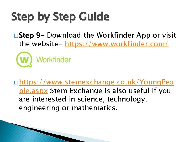 Step by Step Guide � Step 9 - Download the Workfinder App or visit Step by Step Guide � Step 9 - Download the Workfinder App or visit