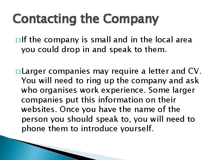 Contacting the Company � If the company is small and in the local area Contacting the Company � If the company is small and in the local area