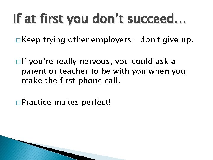 If at first you don’t succeed… � Keep trying other employers – don't give If at first you don’t succeed… � Keep trying other employers – don't give