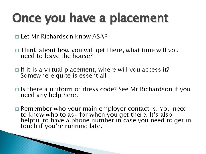 Once you have a placement � � � Let Mr Richardson know ASAP Think Once you have a placement � � � Let Mr Richardson know ASAP Think