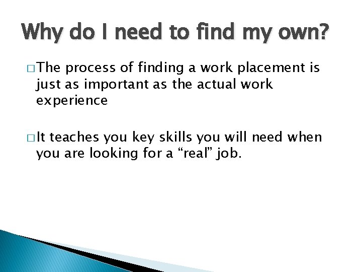 Why do I need to find my own? � The process of finding a Why do I need to find my own? � The process of finding a