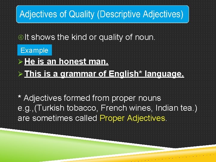  It shows the kind or quality of noun. Example Ø He is an