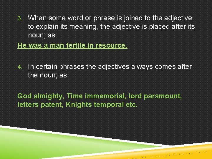 3. When some word or phrase is joined to the adjective to explain its